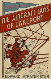 The Aircraft Boys of Lakeport by Edward Stratemeyer